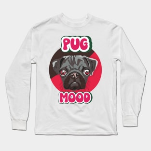 Pug mood Long Sleeve T-Shirt